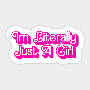 Im Literally Just A Girl Sticker